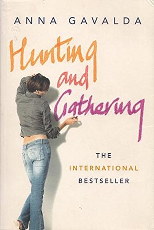 Hunting and Gathering by Anna Gavalda