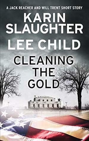 Cleaning the Gold by Lee Child, Karin Slaughter