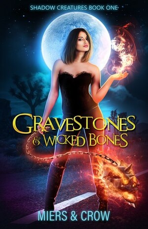 Gravestones & Wicked Bones by D.D. Miers, B. Crow