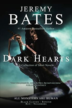 Dark Hearts: Four Novellas: Black Canyon, Rewind, Run & Neighbors by Jeremy Bates