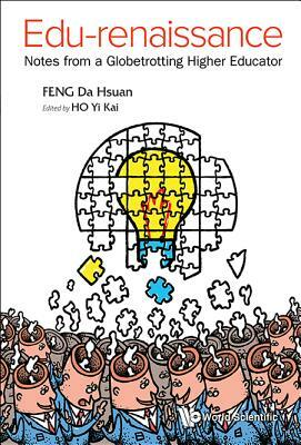 Edu-Renaissance: Notes from a Globetrotting Higher Educator by Da-Hsuan Feng