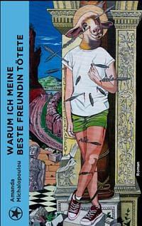 Warum ich meine beste Freundin tötete by Αμάντα Μιχαλοπούλου, Amanda Michalopoulou