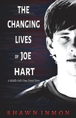 The Changing Lives of Joe Hart by Shawn Inmon