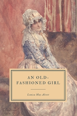 An Old-Fashioned Girl by Louisa May Alcott