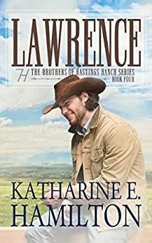 Lawrence: The Brothers of Hastings Ranch Series Book Four by Katharine E. Hamilton