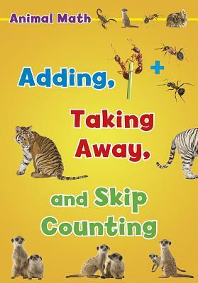 Animal Math: Adding, Taking Away, and Skip Counting by Tracey Steffora