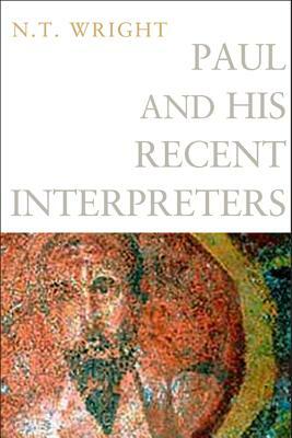 Paul and His Recent Interpreters by N.T. Wright