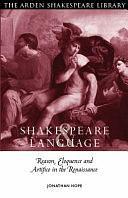 Shakespeare and Language: Reason, Eloquence and Artifice in the Renaissance by Jonathan Hope