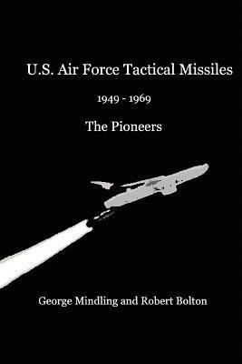 U.S. Air Force Tactical Missiles by George Mindling, Robert Bolton