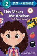 This Makes Me Anxious: First Day of School by Courtney Carbone