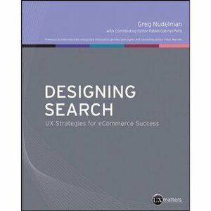 Designing Search: UX Strategies for eCommerce Success by Greg Nudelman