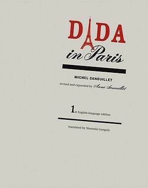 Dada in Paris by Anne Sanouillet, Michele Humbert, Sharmila Ganguly, Michel Sanouillet