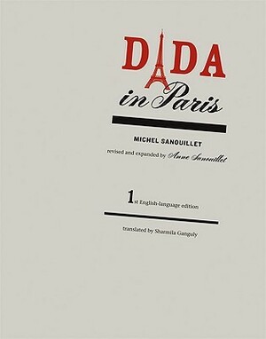 Dada in Paris by Michele Humbert, Michel Sanouillet, Anne Sanouillet, Sharmila Ganguly