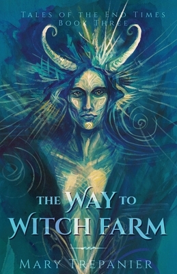 The Way to Witch Farm by Mary Trepanier
