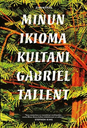 Minun ikioma kultani by Arto Schroderus, Gabriel Tallent