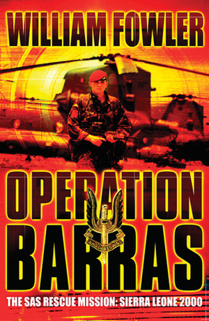 Operation Barras: The SAS Rescue Mission, Sierra Leone 2000 by Will Fowler