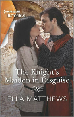 The Knight's Maiden In Disguise by Ella Matthews