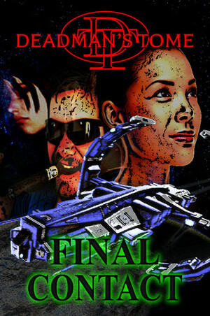 Deadman's Tome Final Contact by Eric S. Brown, Brian Melechy Quinn, Kristofer Velasquez, David M. Hoenig, Nadeleine Swann, James Grim Desborough, D.J. Tyrer, Candace Robinson