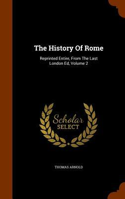The history of Rome. By Thomas Arnold. Three volumes in one. by Thomas Arnold