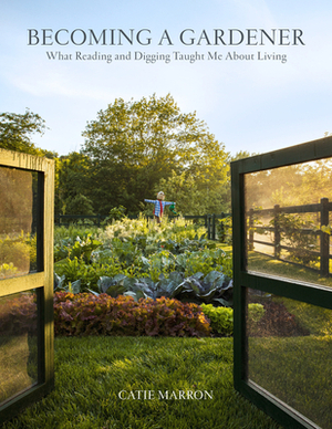 Rooted: How Reading, Digging, and Living Taught Me How to Become a Gardener by Catie Marron