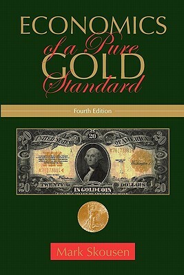 Economics of a Pure Gold Standard by Mark Skousen