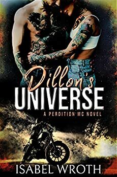 Dillon's Universe: A Perdition MC Novel by Isabel Wroth
