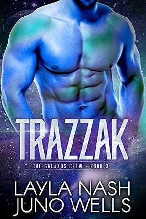 Trazzak by Juno Wells, Layla Nash