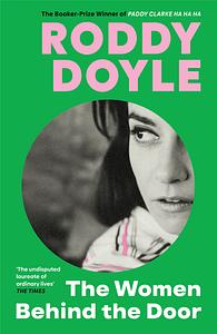 The Women Behind the Door by Roddy Doyle