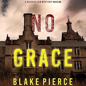 No Grace by Blake Pierce