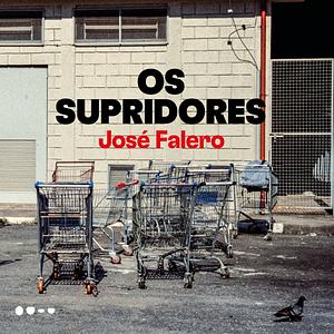 Os supridores by José Falero, José Falero
