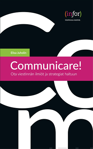 Communicare! : ota viestinnän ilmiöt ja strategiat haltuun by Elisa Juholin