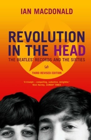 Revolution In The Head:  Beatles  Records And The Sixties by Ian MacDonald