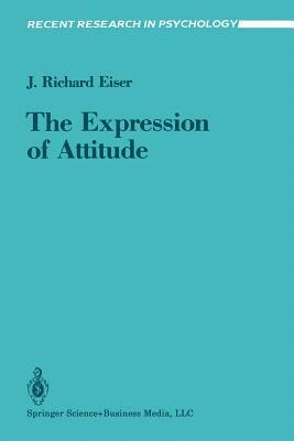 The Expression of Attitude by J. Richard Eiser