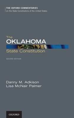 The Oklahoma State Constitution by Lisa McNair Palmer, Danny M. Adkison