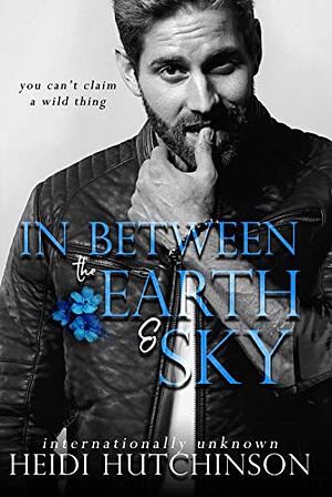 In Between the Earth and Sky by Heidi Hutchinson