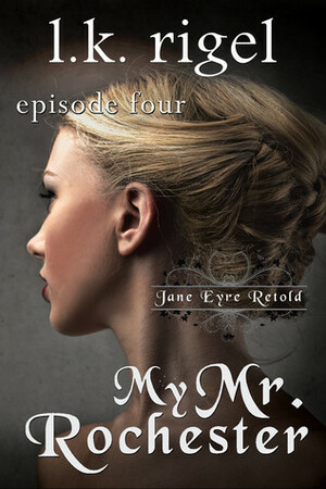 My Mr. Rochester 4 by L.K. Rigel