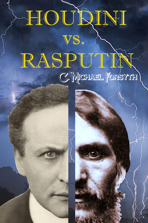 Houdini vs. Rasputin by C. Michael Forsyth