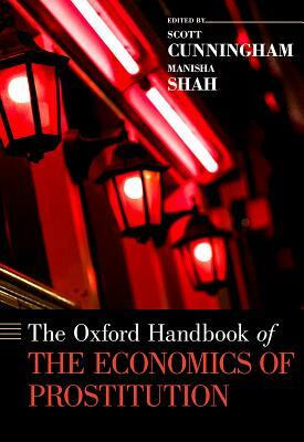 The Oxford Handbook of the Economics of Prostitution by 