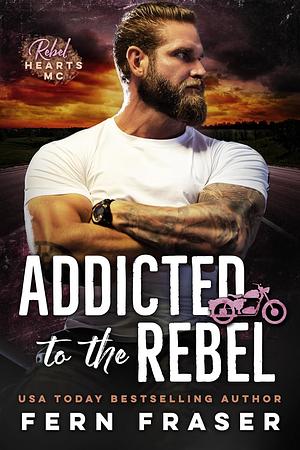 Addicted to the Rebel by Fern Fraser, Fern Fraser