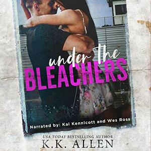 Under the Bleachers by K.K. Allen