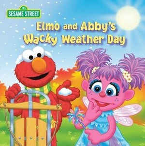 Elmo and Abby's Wacky Weather Day (Sesame Street) by Naomi Kleinberg, Tom Brannon