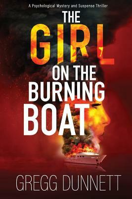 The Girl on the Burning Boat by Gregg Dunnett