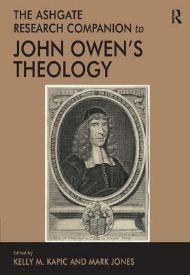 The Ashgate Research Companion to John Owen's Theology by 