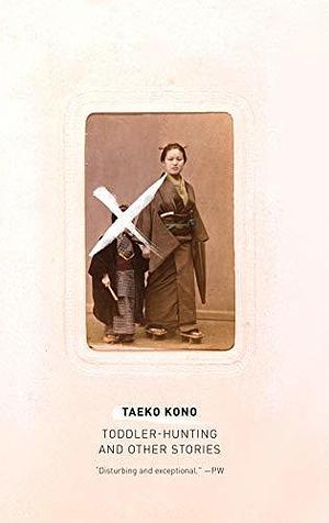 Toddler-Hunting and Other Stories by Taeko Kōno, Lucy North