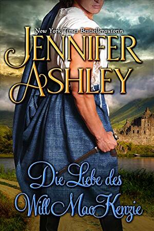 Die Liebe des Will MacKenzie: Deutsche Ausgabe by Jennifer Ashley