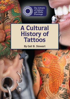 A Cultural History of Tattoos by Gail B. Stewart