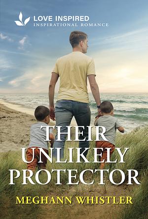 Their Unlikely Protector: An Uplifting Inspirational Romance by Meghann Whistler