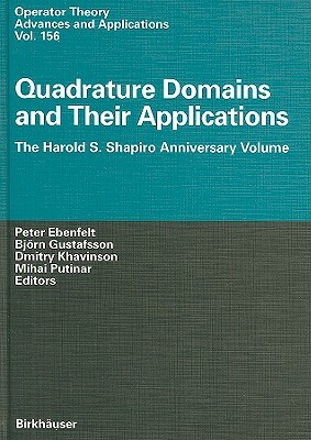 Quadrature Domains and Their Applications: The Harold S. Shapiro Anniversary Volume by 