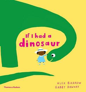 If I Had a Dinosaur by Gabby Dawnay