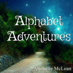 Alphabet Adventures by Michelle McLean
